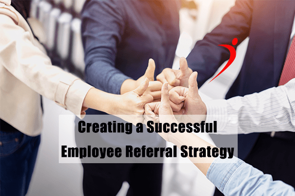 How To Create Successful Employee Referral Strategies