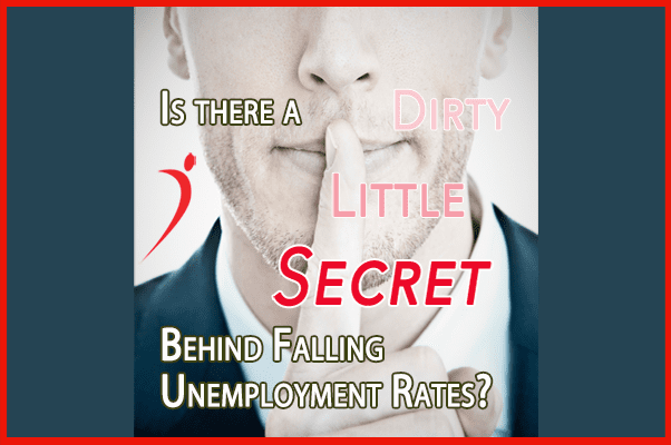 Is there a Dirty Little Secret Behind Falling Unemployment Rates?