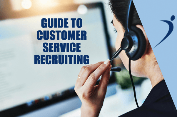 Guide to Customer Service Recruitment