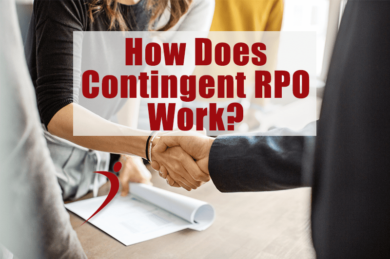 How Does Contingent Recruitment Process Outsourcing Work?