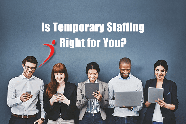 Contingent Staffing and Whether It's Right For You