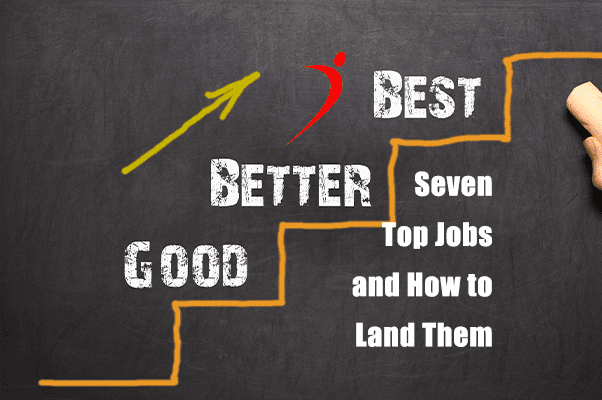 Seven Top Jobs and How to Land Them