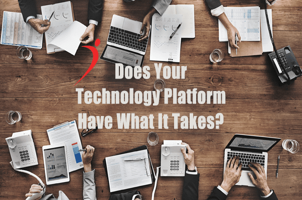 Does Your Technology Platform Have What It Takes?