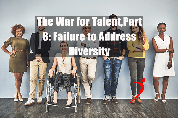 War for Talent Part 8: Hiring Diverse Talent