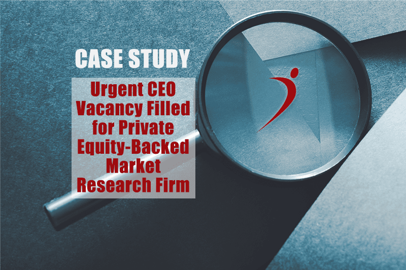 Executive Search Case Study: Urgent CEO Vacancy Filled for Private Equity-Backed Market Research Firm