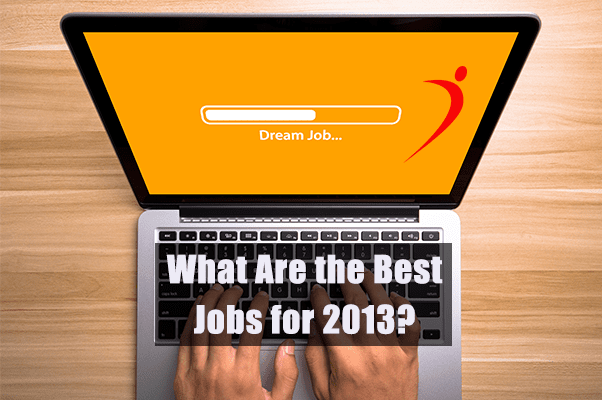 What Are the Best Jobs for 2013?