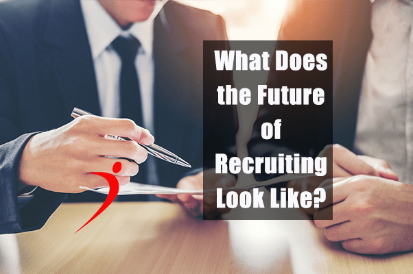 What Does the Future of Recruiting Look Like?