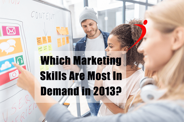 Which Marketing Skills Are Most In Demand in 2013?